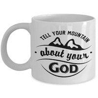 Кажете на вашата планина за вашия бог Вдъхновяваща вяра цитира кафе и чай халба и християнство за писалка за чаша за християнска мама, татко, приятел, учител, пастор, мисионер и църковен водач