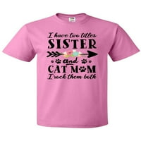 Inktastic имам заглавия сестра и котка мама, аз ги разтърсвам и двете тениски